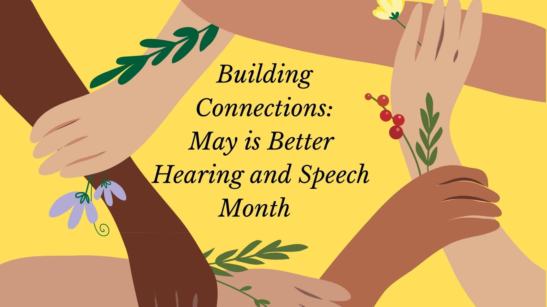 May is Better Hearing and Speech Month Welsch Hearing Aid Company